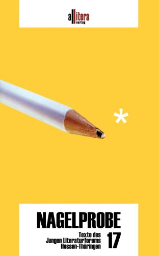 Nagelprobe 17: Texte des Jungen Literaturforums Hessen-Thüringen. Anthologie: Texte des Jungen Literaturforums Hessen-Thüringen. Hrsg. v. Hess. Ministerium f. Wiss. u. Kunst Nagelprobe 17: Texte des Jungen Literaturforums Hessen-Thüringen. Anthologie: Texte des Jungen Literaturforums Hessen-Thüringen. Hrsg. v. Hess. Ministerium f. Wiss. u. Kunst