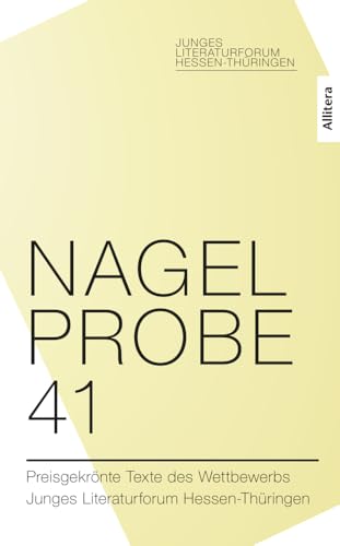 Nagelprobe 41: Preisgekrönte Texte des Wettbewerbs Junges Literaturforum Hessen-Thüringen