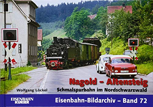 Nagold - Altensteig: Schmalspurbahn im Nordschwarzwald (Eisenbahn-Bildarchiv) von Ek-Verlag GmbH