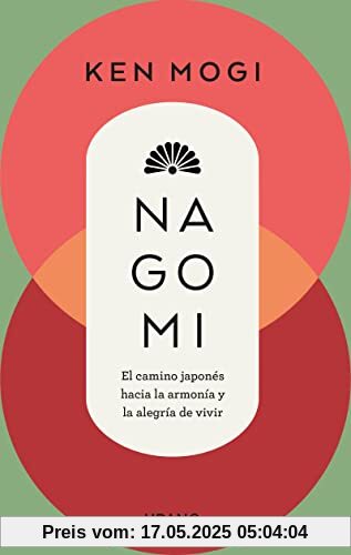 Nagomi: El camino japonés hacia la armonía y la alegría de vivir (Crecimiento personal)