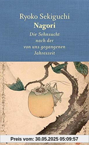 Nagori: Die Sehnsucht nach der von uns gegangenen Jahreszeit Nagori: Die Sehnsucht nach der von uns gegangenen Jahreszeit