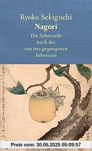 Nagori: Die Sehnsucht nach der von uns gegangenen Jahreszeit