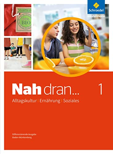 Nah dran ... AES - Alltagskultur, Ernährung, Soziales: Schülerband 1 Klassen 7/8 von Schroedel Verlag GmbH