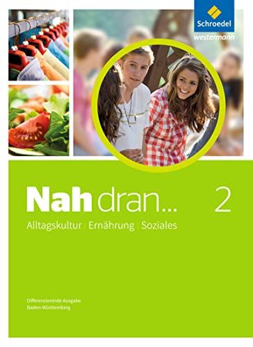 Nah dran ... AES - Alltagskultur, Ernährung, Soziales: Schülerband 2 Klassen 9/10 von Schroedel Verlag GmbH