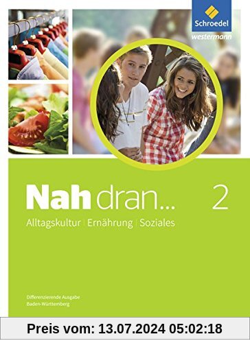 Nah dran ... AES - Alltagskultur, Ernährung, Soziales: Schülerband 2: Klassen 9/10