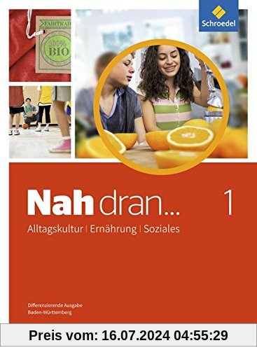 Nah dran ... AES - Alltagskultur, Ernährung, Soziales: Schülerband 7 / 8