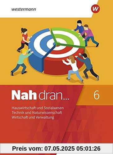 Nah dran... WPF / Ausgabe 2019 für Rheinland-Pfalz: Nah dran - Ausgabe 2019 für Rheinland-Pfalz: Hauswirtschaft und Sozialwesen - Technik und ... - Wirtschaft und Verwaltung: Schülerband 6 Nah dran... WPF / Ausgabe 2019 für Rheinland-Pfalz: Nah dran - Ausgabe 2019 für Rheinland-Pfalz: Hauswirtschaft und Sozialwesen - Technik und ... - Wirtschaft und Verwaltung: Schülerband 6