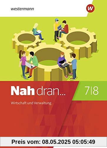 Nah dran... WPF / Ausgabe 2019 für Rheinland-Pfalz: Nah dran - Ausgabe 2019 für Rheinland-Pfalz: Wirtschaft und Verwaltung: Schülerband 7 / 8