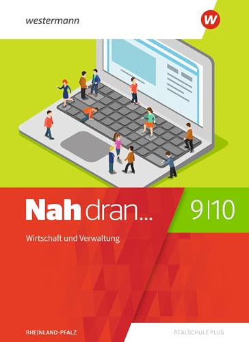 Nah dran -Aktuelle Ausgabe für Rheinland-Pfalz: Wirtschaft und Verwaltung Schülerband 9 / 10 (Nah dran... WPF: Aktuelle Ausgabe für Rheinland-Pfalz) von Westermann Bildungsmedien Verlag GmbH