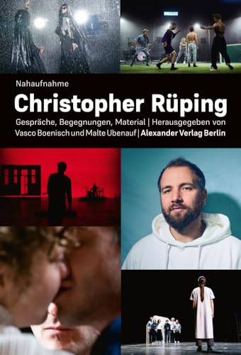 Nahaufnahme Christopher Rüping: Gespräche, Begegnungen, Material Nahaufnahme Christopher Rüping: Gespräche, Begegnungen, Material von A ALEXANDER