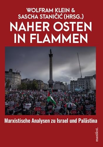 Naher Osten in Flammen: Marxistische Analysen zu Israel und Palästina von Manifest Verlag
