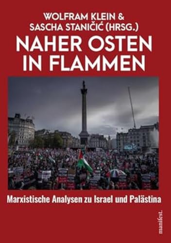 Naher Osten in Flammen: Marxistische Analysen zu Israel und Palästina von Manifest Verlag