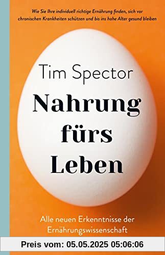 Nahrung fürs Leben: Alle neuen Erkenntnisse der Ernährungswissenschaft – wie Sie Ihre individuell richtige Ernährung finden, sich vor chronischen ... und bis ins hohe Alter gesund bleiben