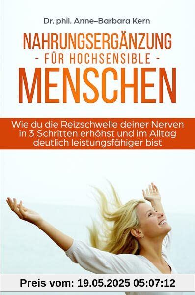 Nahrungsergänzung für hochsensible Menschen: Wie du die Reizschwelle deiner Nerven in 3 Schritten erhöhst und im Alltag deutlich leistungsfähiger bist Nahrungsergänzung für hochsensible Menschen: Wie du die Reizschwelle deiner Nerven in 3 Schritten erhöhst und im Alltag deutlich leistungsfähiger bist