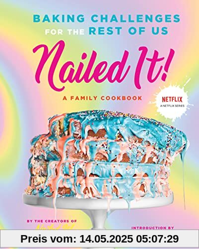 Nailed It!: Baking Challenges for the Rest of Us Nailed It!: Baking Challenges for the Rest of Us