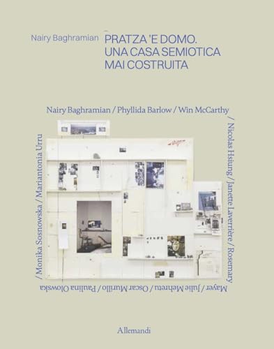 Nairy Baghramian. Pratza ‘e domo. Una casa semiotica mai costruita. Ediz. a colori (Varia) von Allemandi