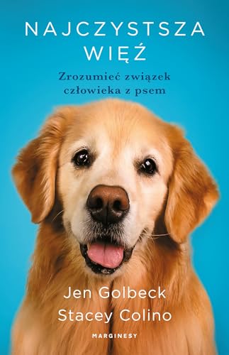 Najczystsza więź: Zrozumieć związek człowieka z psem von Marginesy