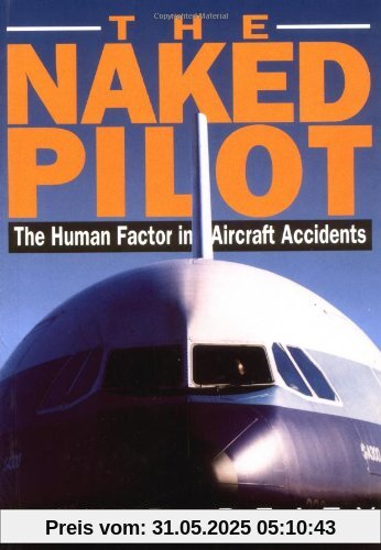 Naked Pilot: The Human Factor in Aircraft Accidents