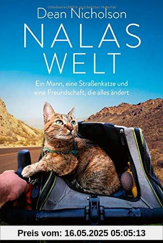 Nalas Welt: Ein Mann, eine Straßenkatze und eine Freundschaft, die alles ändert