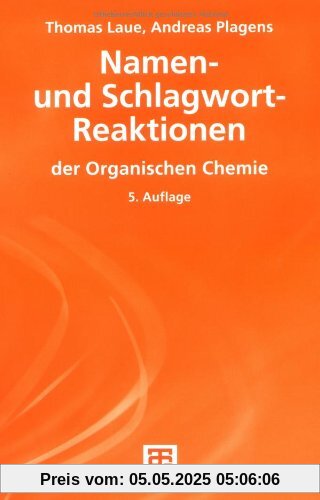 Namen- und Schlagwort-Reaktionen der Organischen Chemie (Teubner Studienbücher Chemie)