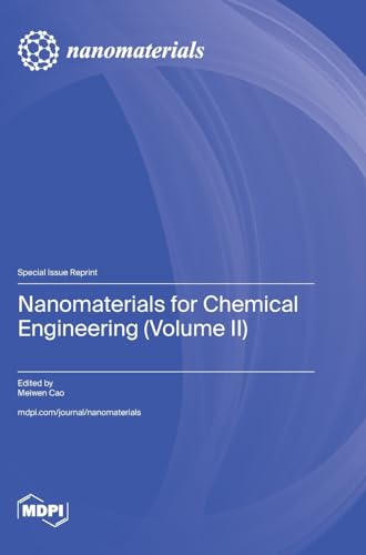 Nanomaterials for Chemical Engineering (Volume II) von MDPI AG