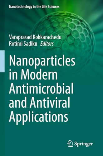 Nanoparticles in Modern Antimicrobial and Antiviral Applications (Nanotechnology in the Life Sciences) von Springer