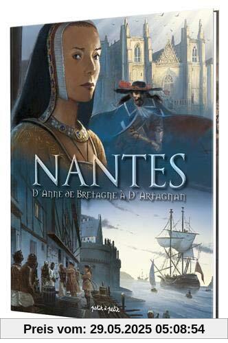 Nantes, Tome 2 : D'Anne de Bretagne à d'Artagnan : De 1440 à 1789