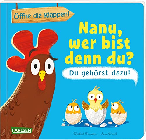 Nanu, wer bist denn du? Du gehörst dazu!: Lustige Kükengeschichte mit tollen Klappen von Carlsen