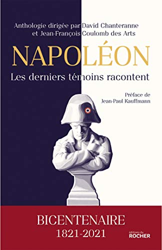 Napoléon, les derniers témoins racontent: Bicentenaire 1821-2021