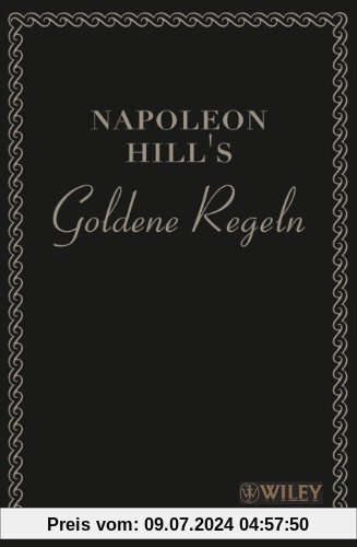 Napoleon Hill's Goldene Regeln: Zeitlose Weisheiten für Ihren Erfolg