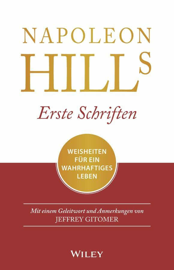 Napoleon Hills erste Schriften: Weisheiten für ein wahrhaftiges Leben - Mit einem Geleitwort u... Napoleon Hills erste Schriften: Weisheiten für ein wahrhaftiges Leben - Mit einem Geleitwort u...