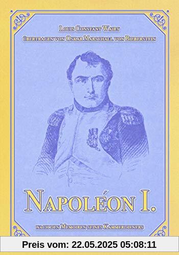 Napoléon I.: Nach den Memoiren seines Kammerdieners Constant (Napoléon-Reihe, Band 1)