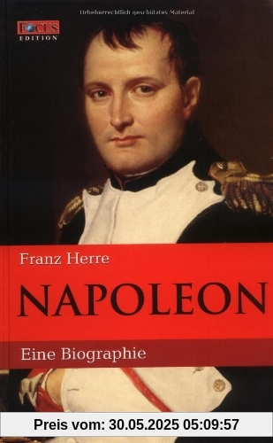 Napoleon. Eine Biographie. FOCUS Edition Band 1