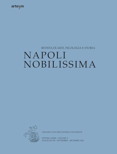 Napoli Nobilissima. Rivista di arti, filologia e storia. Settembre-dicembre (2024) (Vol. 3) von artem