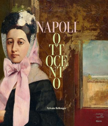 Napoli Ottocento. Dal sublime alla materia. Ediz. illustrata (Cataloghi di mostre)
