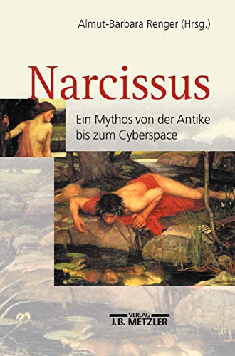 Narcissus: Ein Mythos von der Antike bis zum Cyberspace