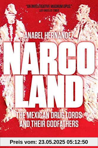 Narcoland: The Mexican Drug Lords and Their Godfathers