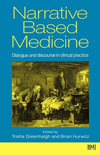 Narrative Based Medicine: Dialogue and Discourse in Clinical Practice