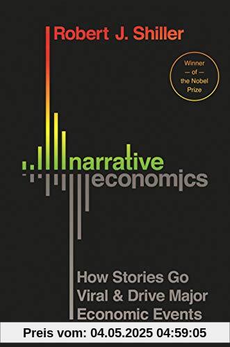 Narrative Economics: How Stories Go Viral and Drive Major Economic Events