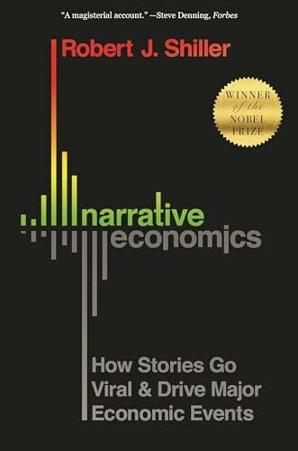 Narrative Economics: How Stories Go Viral and Drive Major Economic Events Narrative Economics: How Stories Go Viral and Drive Major Economic Events