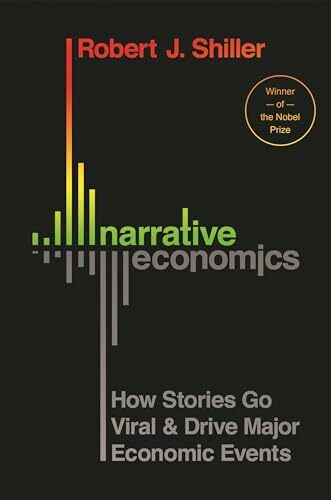 Narrative Economics: How Stories Go Viral & Drive Major Economic Events: How Stories Go Viral ...