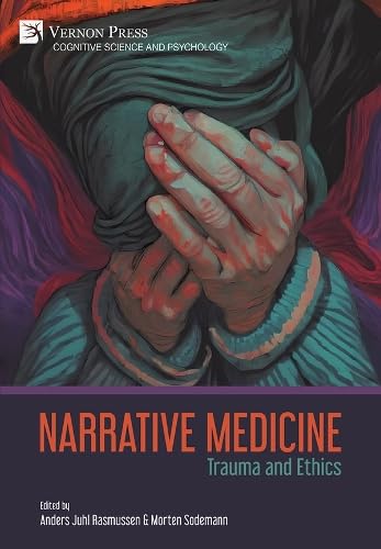 Narrative Medicine: Trauma and Ethics (Cognitive Science and Psychology) von Vernon Press