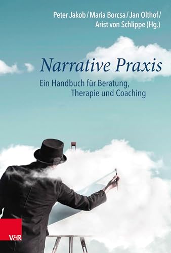 Narrative Praxis: Ein Handbuch für Beratung, Therapie und Coaching Narrative Praxis: Ein Handbuch für Beratung, Therapie und Coaching von Vandenhoeck + Ruprecht