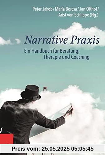 Narrative Praxis: Ein Handbuch für Beratung, Therapie und Coaching
