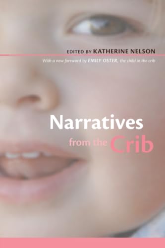 Narratives from the Crib: With a New Foreword by Emily Oster, the Child in the Crib
