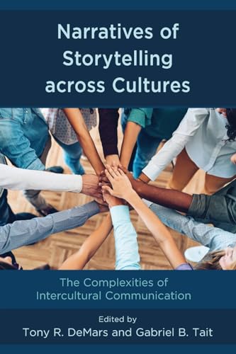 Narratives of Storytelling across Cultures: The Complexities of Intercultural Communication von Lexington Books