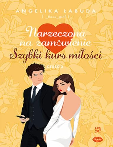 Narzeczona na zamówienie. Szybki kurs miłości Część 2 Narzeczona na zamówienie. Szybki kurs miłości Część 2 von BeYa