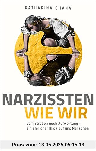 Narzissten wie wir: Vom Streben nach Aufwertung – ein ehrlicher Blick auf uns Menschen Narzissten wie wir: Vom Streben nach Aufwertung – ein ehrlicher Blick auf uns Menschen