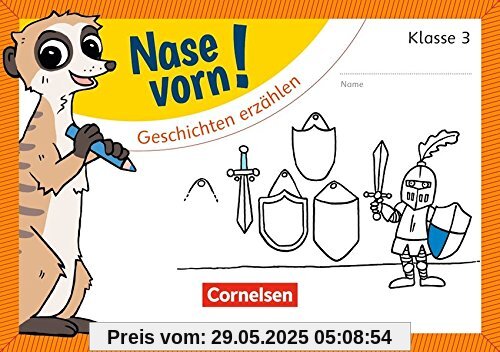 Nase vorn! - Deutsch: 3. Schuljahr - Geschichten erzählen: Übungsheft Nase vorn! - Deutsch: 3. Schuljahr - Geschichten erzählen: Übungsheft