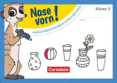 Nase vorn! - Mathematik - Übungshefte - 3. Schuljahr: Halbschriftlich/Schriftlich rechnen: plus und minus - Übungsheft Nase vorn! - Mathematik - Übungshefte - 3. Schuljahr: Halbschriftlich/Schriftlich rechnen: plus und minus - Übungsheft